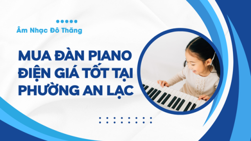 Mua Đàn Piano Điện Giá Tốt Tại Phường An Lạc